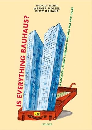 Seller image for Is Everything Bauhaus?: A Fantastic Journey Through Time with MIA and Lucas for sale by AHA-BUCH GmbH