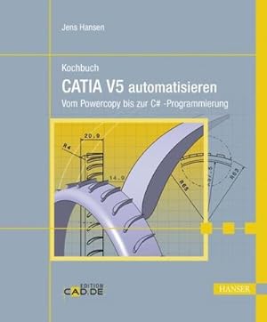 Bild des Verkufers fr Kochbuch CATIA V5 automatisieren : Vom Powercopy bis zur C sharp-Programmierung zum Verkauf von AHA-BUCH GmbH