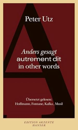 Seller image for Anders gesagt - autrement dit - in other words : bersetzt gelesen: Hoffmann, Fontane, Kafka, Musil for sale by AHA-BUCH GmbH