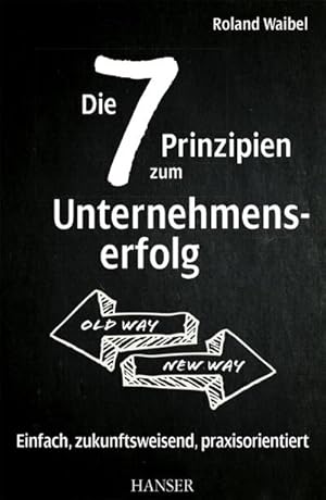 Seller image for Die 7 Prinzipien zum Unternehmenserfolg, m. 1 Buch, m. 1 E-Book : Einfach, zukunftsweisend, praxisorientiert. Extra: E-Book inside for sale by AHA-BUCH GmbH