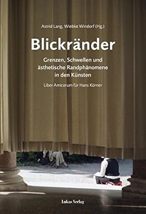 Imagen del vendedor de Blickrnder: Grenzen, Schwellen und sthetische Randphnomene in den Knsten. a la venta por nika-books, art & crafts GbR