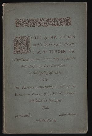 Image du vendeur pour Notes by Mr. Ruskin on his drawings by the late J.M.W.Turner, R.A. Exhibited at the Fine Art Society's Galleries mis en vente par Sonnets And Symphonies