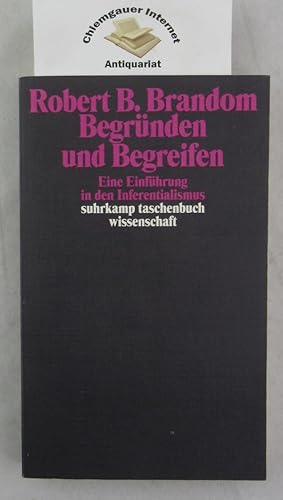 Bild des Verkufers fr Begrnden und Begreifen : eine Einfhrung in den Inferentialismus. stw 1689. zum Verkauf von Chiemgauer Internet Antiquariat GbR