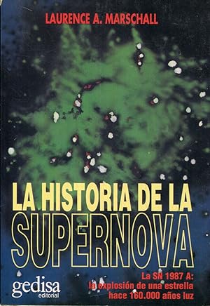 Seller image for La historia de la supernova. La SN 1987 A: la explosin de una estrella hace 160000 aos luz for sale by Rincn de Lectura