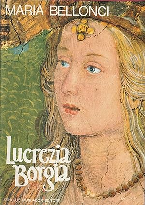 1^ Edizione ! Lucrezia Borgia. La sua vita e i suoi tempi