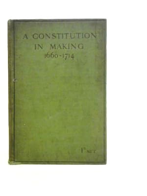 Imagen del vendedor de A Constitution in Making (1660-1714) a la venta por World of Rare Books