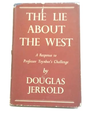 Bild des Verkufers fr The Lie About The West: A Response To Professor Toynbee'S Challenge zum Verkauf von World of Rare Books