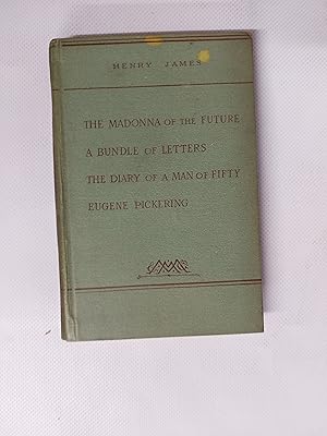 Bild des Verkufers fr The Madonna Of The Future A Bundle Of Letters The Diary Of A Man Of Fifty Eugene Pickering zum Verkauf von Cambridge Rare Books