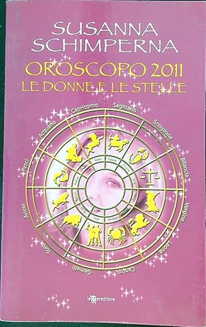 Bild des Verkufers fr Oroscopo 2011 Le donne e le stelle zum Verkauf von Librodifaccia