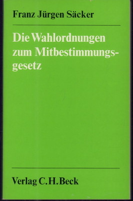 Seller image for Die Wahlordnungen zum Mitbestimmungsgesetz. Gesellschafts-, konzern- und arbeitsrechtliche Vorfragen und wahlorganisationsrechtliche Hauptprobleme des Wahlverfahrens. for sale by Antiquariat Jenischek