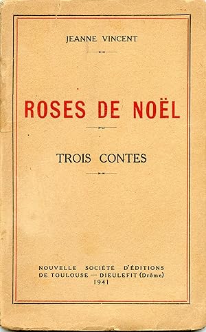 ROSES DE NOËL . TROIS CONTES :Bougies de Noël - Le gui de Maud - Boby , semeur de paix