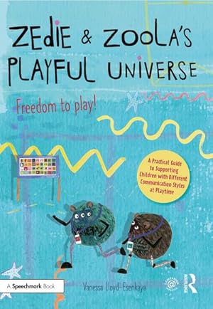 Image du vendeur pour Zedie and Zoola's Playful Universe: A Practical Guide to Supporting Children with Different Communication Styles at Playtime mis en vente par AHA-BUCH GmbH