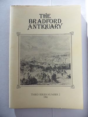 The Bradford Antiquary. Third Series, Number 2, 1986. The Journal of The Bradford Historical and ...