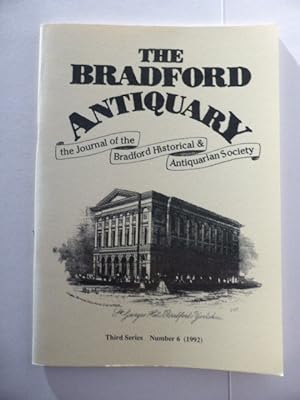 The Bradford Antiquary. Third Series, Number 6. (1992) The Journal of The Bradford Historical and...