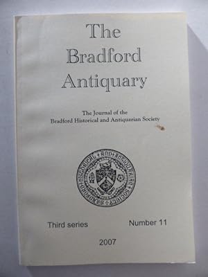The Bradford Antiquary. Third Series, Number 11. 2007. The Journal of The Bradford Historical and...