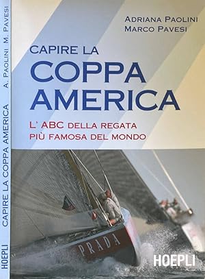 Bild des Verkufers fr Capire la Coppa America L'ABC della regata pi famosa del mondo zum Verkauf von Biblioteca di Babele