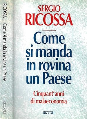 Bild des Verkufers fr Come si manda in rovina un Paese Cinquant'anni di malaeconomia zum Verkauf von Biblioteca di Babele