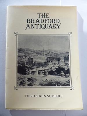 The Bradford Antiquary. Third Series, Number 3, 1987. The Journal of The Bradford Historical and ...