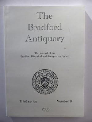 The Bradford Antiquary. Third Series, Number 9. 2005. The Journal of The Bradford Historical and ...