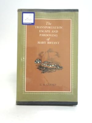 Imagen del vendedor de The Transportation, Escape and Pardoning of Mary Bryant a la venta por World of Rare Books