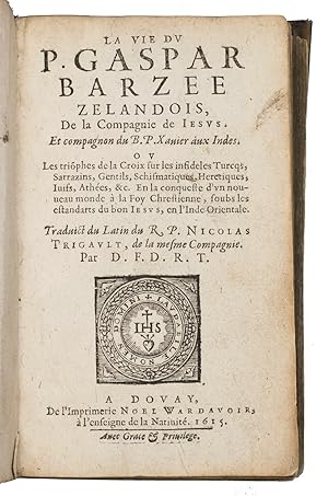 Image du vendeur pour La vie du P. Gaspar Barzee Zelandois, de la Compagnie de Jesus. . En la conqueste d'un Nouveau Monde  la foy Chrestienne, soubs les estandarts du bon Jesus, en l'Inde Orientale.Douai, Noel Wardavoir, 1615. Small 8vo (14.5 x 9 cm). Contemporary limp vellum. mis en vente par ASHER Rare Books