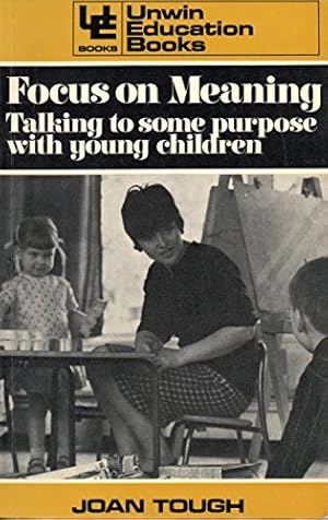 Seller image for Focus on Meaning: Talking to Some Purpose with Young Children (Education Books Series) for sale by WeBuyBooks