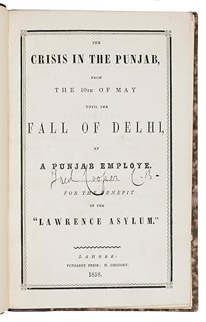 The crisis in the Punjab, from the 10th of May until the fall of Delhi, by a Punjab employe[!]. F...
