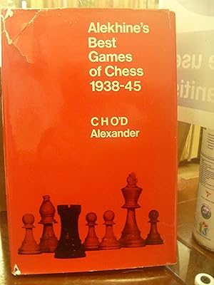 Alekhine's Best Games of Chess by Alexander, C. H. O'D.