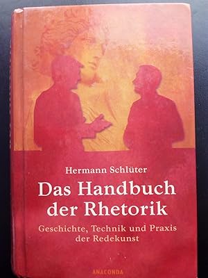 Bild des Verkufers fr Das Handbuch der Rhetorik. Geschichte, Technik und Praxis der Redekunst zum Verkauf von Versandantiquariat Jena