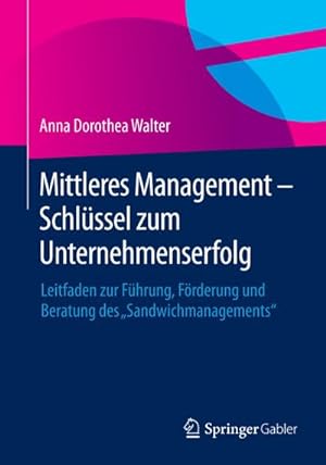 Immagine del venditore per Mittleres Management - Schlssel zum Unternehmenserfolg venduto da BuchWeltWeit Ludwig Meier e.K.