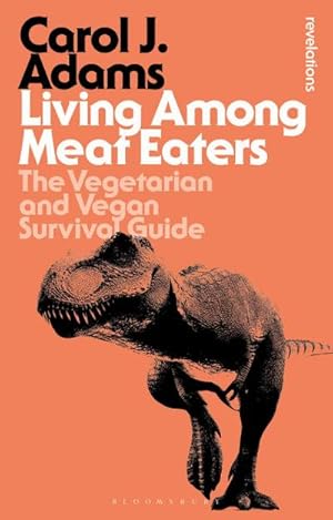 Bild des Verkufers fr Living Among Meat Eaters : The Vegetarian and Vegan Survival Guide zum Verkauf von AHA-BUCH GmbH