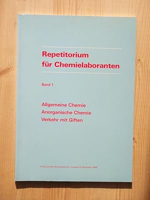 Repetitorium für Chemielaboranten - Band 1: Allgemeine Chemie, Anorganische Chemie, Verkehr mit G...