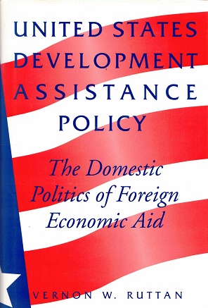 United States development assistance policy. The domestic politics of foreign economic aid