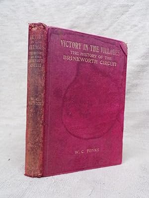 Seller image for VICTORY IN THE VILLAGES: THE HISTORY OF THE BRINKWORTH CIRCUIT BY REV. WILLIAM C. TONKS . WITH FIFTEEN FULL PAGE ILLUSTRATIONS. for sale by Gage Postal Books