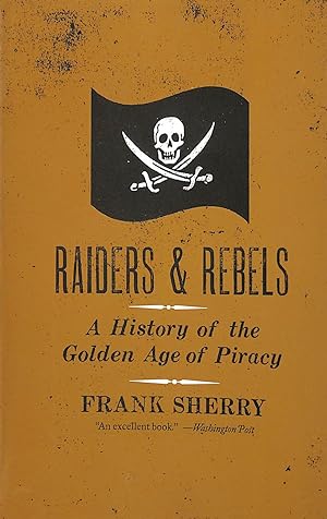 Seller image for Raiders and Rebels: A History of the Golden Age of Piracy for sale by M Godding Books Ltd