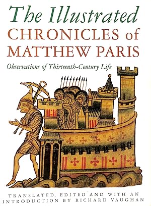 Seller image for The Illustrated Chronicles of Matthew Paris: Observations of Thirteenth-century Life (History/prehistory & Medieval History) for sale by M Godding Books Ltd