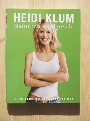 Immagine del venditore per Heidi Klum - Nat�rlich erfolgreich venduto da Versandantiquariat Manuel Weiner