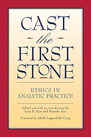 Seller image for Cast the First Stone: Ethics in Analytical Practice: Ethics in Analytic Practice for sale by WeBuyBooks