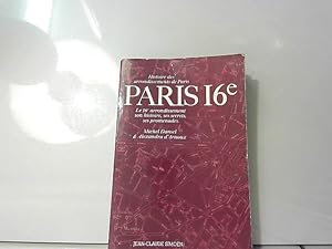 Bild des Verkufers fr Paris 16e (Le 16e arrondissement, son histoire, ses secrets, ses promenades) zum Verkauf von JLG_livres anciens et modernes