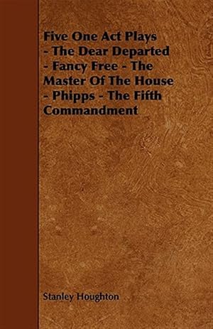 Seller image for Five One Act Plays : The Dear Departed / Fancy Free / the Master of the House / Phipps / the Fifth Commandment for sale by GreatBookPrices