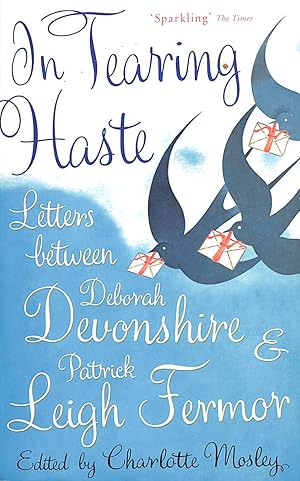 Imagen del vendedor de In Tearing Haste: Letters Between Deborah Devonshire and Patrick Leigh Fermor a la venta por M Godding Books Ltd