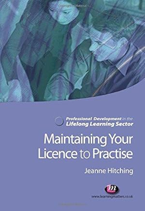 Immagine del venditore per Maintaining Your Licence to Practise (Professional Development in the Lifelong Learning Sector) (Professional Development in the Lifelong Learning Sector Series) venduto da WeBuyBooks
