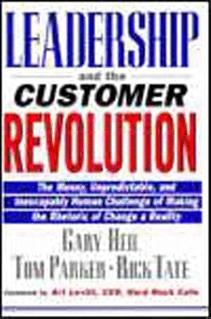 Bild des Verkufers fr Leadership and the Customer Revolution: The Messy, Unpredictable, and Inescapably Human Challenge of Making the Rhetoric of Change a Reality zum Verkauf von WeBuyBooks