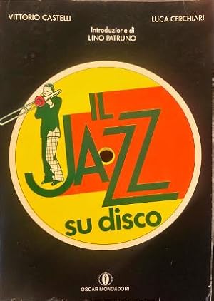 Imagen del vendedor de Il jazz su disco. a la venta por Libreria La Fenice di Pietro Freggio