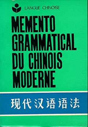 Imagen del vendedor de Memento grammatical du chinois moderne - Traduction de Weng Zhongfu et Zhang Yide, Revu par Lu Fujun et An Mingshan a la venta por Ammareal