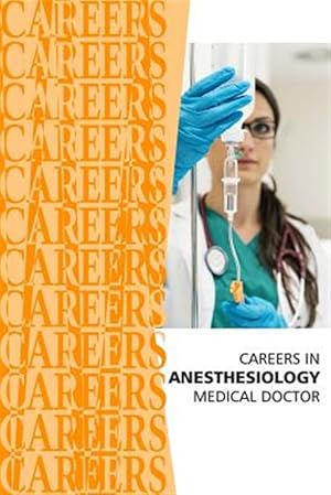 Immagine del venditore per Careers in Anesthesiology: Medical Doctor (MD) venduto da GreatBookPrices