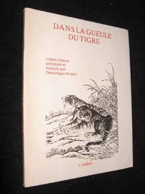 Seller image for Dans la gueule du tigre. Contes chinois pr'sent's et traduits par Dominique Hoizey. Editions l'arbre. 1986. (Litt'rature chinoise, Contes) for sale by Ammareal
