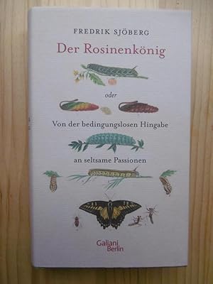 Image du vendeur pour Der Rosinenknig oder Von der bedingungslosen Hingabe an seltsame Passionen. (Aus dem Schwedischen von Paul Berf). mis en vente par Antiquariat Steinwedel