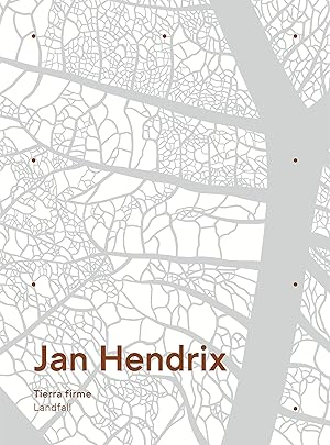 Jan Hendrix - tierra firme = Jan Hendrix - landfall [Published on occasion of the exhibition Jan ...