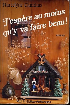 Seller image for J'espre au moins qu'y va faire beau ! for sale by Librairie Le Nord